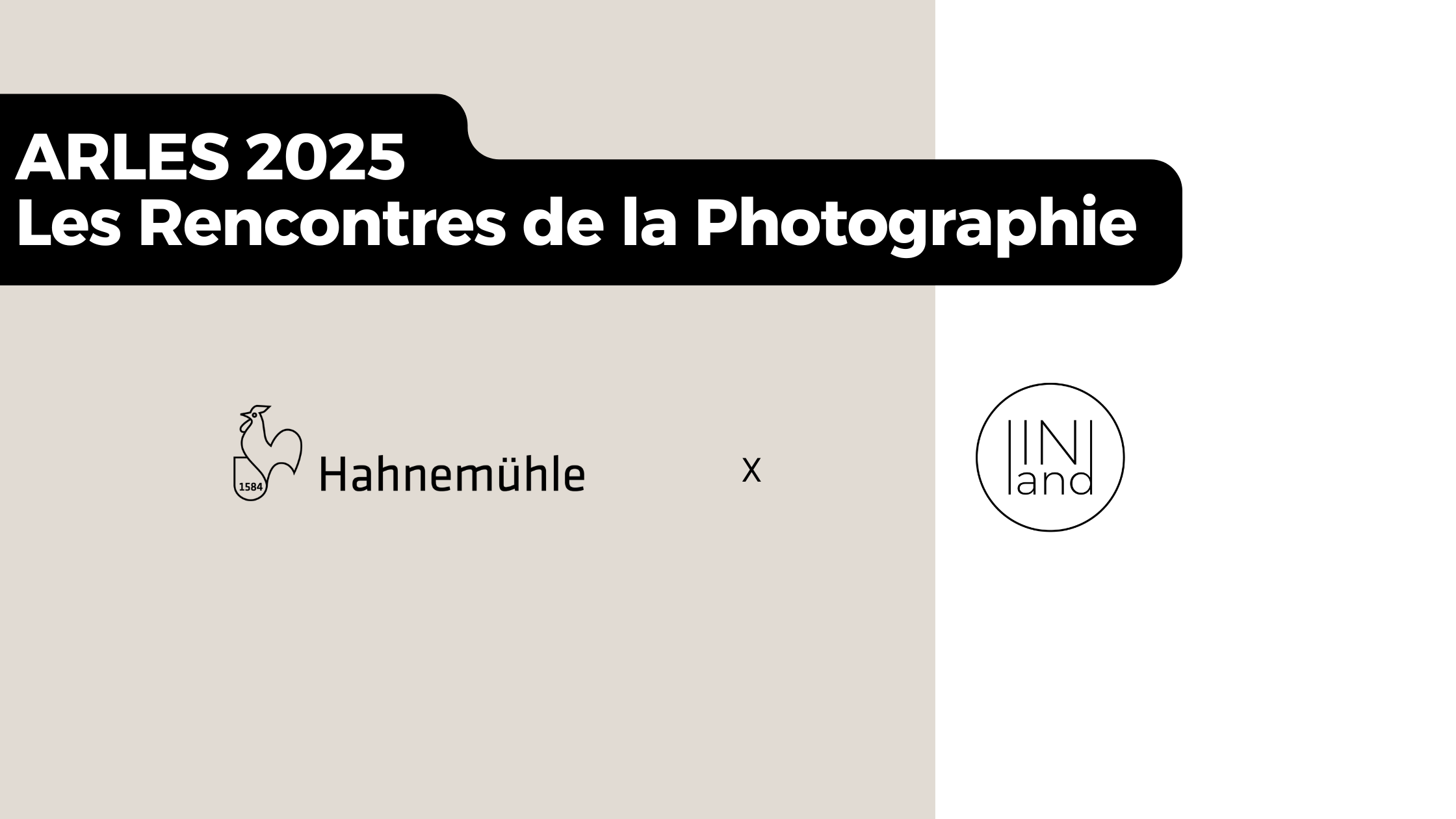 Inland x Hahnemühle : Une double présence inédite aux Rencontres d’Arles 2025