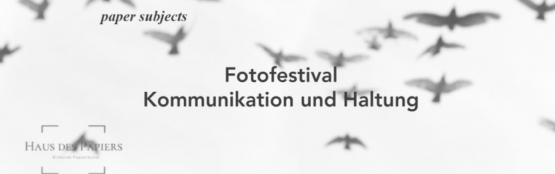 Fotofestival Kommunikation und Haltung vom Haus des Papiers, 3.7.-7.9.2025 in Berlin