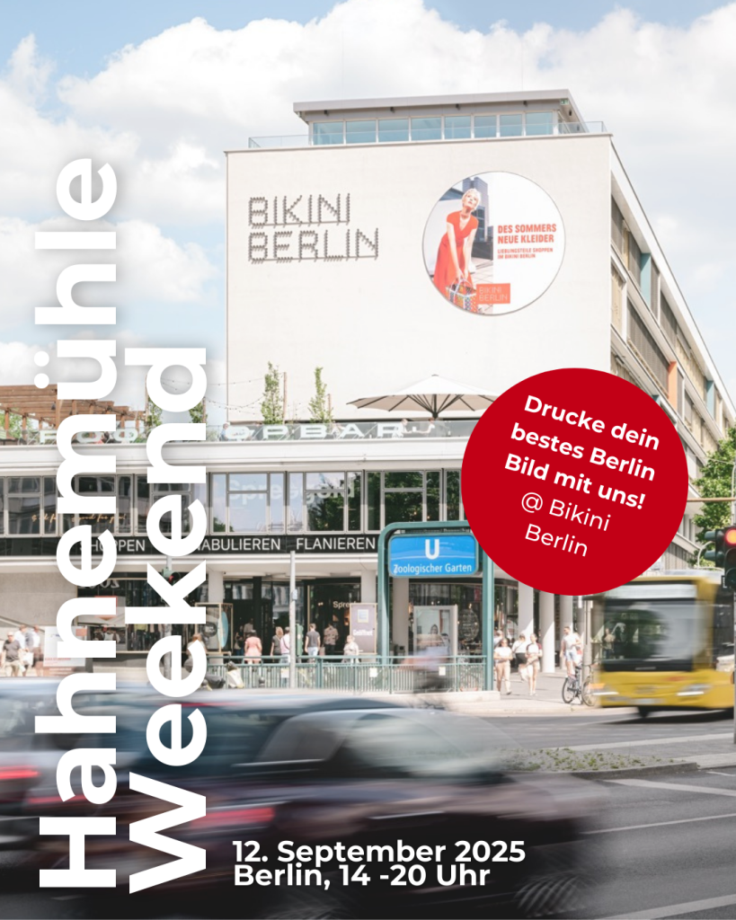 Drucke mit Hahnemühle dein bestes Berlin Bild! Hahnemühle Weekend 2025 am 12.9.2025 im Bikini Berlin